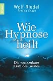 Wie Hypnose heilt: Die wunderbare Kraft des Geistes