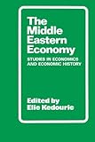 The Middle Eastern economy : studies in economics and economic history