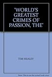 The world's greatest crimes of passion