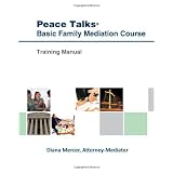Peace Talks Basic Family Mediation Course: Training Manual (Paperback)