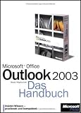 Microsoft Office Outlook 2003. Das Handbuch: Insider-Wissen-praxisnah und kompetent