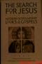 The Search for Jesus: Modern Scholarship Looks at the Gospels