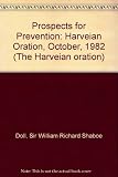 Prospects for prevention : delivered before the fellows of the Royal College of Physicians of London on Monday 18th October 1982