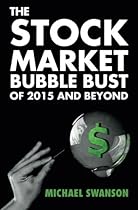 The Stock Market Bubble Bust Of 2015 And Beyond The Stock Market Bubble Bust Of 2015 And Beyond