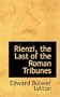 Rienzi, the Last of the Roman Tribunes