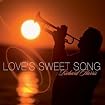 Love's Sweet Song