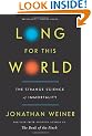 Long for This World: The Strange Science of Immortality
