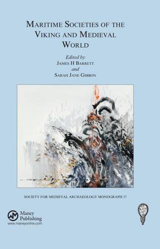 Maritime Societies of the Viking and Medieval World (Society for Medieval Archaeology Monographs)