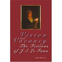 Vision and Vacancy: The Fictions of J.S. Le Fanu