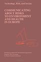 Communicating about Risks to Environment and Health in Europe (Risk, Governance and Society)