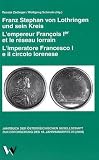 Produkt-Bild: Franz Stephan von Lothringen und sein Kreis; L' empereur Fran&ccedil;ois Ier et le r&eacute;seau lorrain