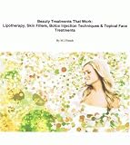 Beauty Treatments That Work: Lipotherapy, Skin Fillers, Botox Injection Techniques & Topical Face Treatments