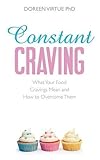 Constant craving : what your food cravings mean and how to overcome them