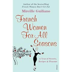 French Women for All Seasons: A Year of Secrets, Recipes and Pleasure