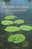 The Dancing Frog: Short Stories & 7 Love Poems