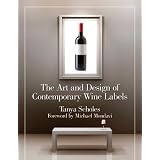 The Art and Design of Contemporary Wine Labelsby Tanya Scholes
