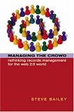 Managing the Crowd: Rethinking Records Management for the Web 2.0 World