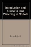 An introduction and guide to bird watching in Norfolk