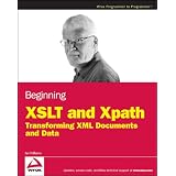 Beginning XSLT and XPath: Transforming XML Documents and Data (Wrox Programmer to Programmer)