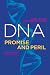 DNA: Promise and Peril