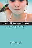 Don't Think Less of Me