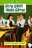 Good Grief...Third Grade [GOOD GRIEF 3RD GRADE]