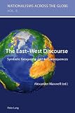 The East-West Discourse: Symbolic Geography and Its Consequences (Nationalisms Across the Globe)