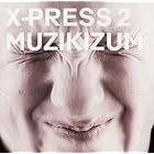 Click here to buy Muzikizum by  X-Press 2 .