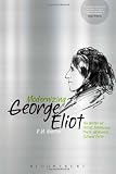 Modernizing George Eliot : the writer as artist, intellectual, proto-modernist, cultural critic