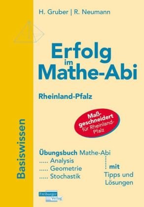 Freiburger Verlag Erfolg im Mathe-Abi 2010 Rheinland-Pfalz: &Uuml;bungsbuch f&uuml;r die optimale Vorbereitung in Analysis, Geometrie und Stochastik mit ver ...