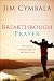 Breakthrough Prayer: The Power of Connecting with the Heart of God Image of Breakthrough Prayer: The Power of Connecting with the Heart of God