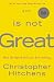 God Is Not Great: How Religion Poisons Everything by Christopher Hitchens