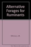 Alternative forages for ruminants : papers presented at a conference held at the Royal Agricultural College, Cirencester, UK, 5 March 1997