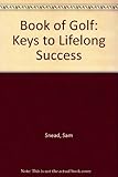 Sam Snead's book of golf : keys to lifelong success