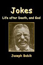 Jokes, Life after Death, and God