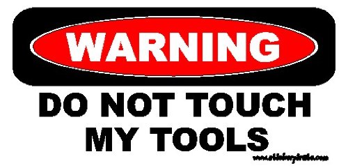 Warning Do Not Touch My Tools Bumper Sticker / Decal