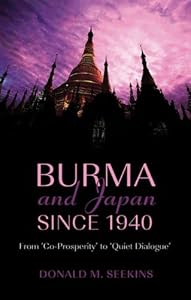 Image of Burma and Japan Since 1940: From "Co-prosperity" to "Quiet Dialogue" (Nordic Institute of Asian Studies Monograph)