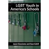 LGBT Youth in America's Schools ~ Jason Cianciotto
