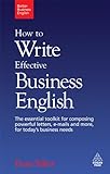 How to Write Effective Business English: The Essential Toolkit for Composing Powerful Letters, Emails and More, for Today'...