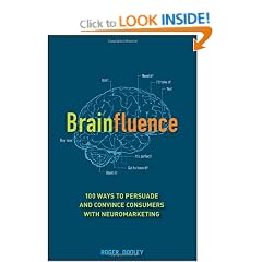 Brainfluence: 100 Ways to Persuade and Convince Consumers with Neuromarketing