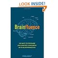 Brainfluence: 100 Ways to Persuade and Convince Consumers with Neuromarketing