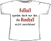 Fußballer verstehen Handball nicht; Frauen T-Shirt weiß