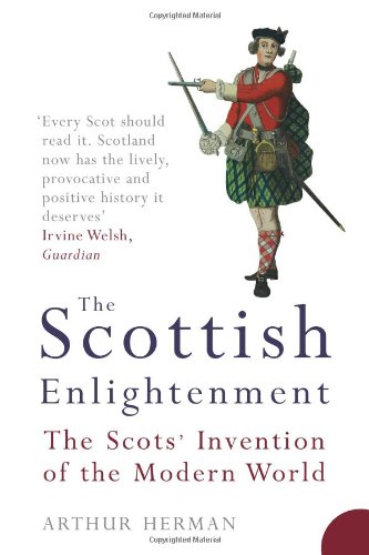 The Scottish Enlightenment: The Scots' Invention of the Modern World