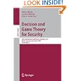 Decision and Game Theory for Security: First International Conference, GameSec 2010,...