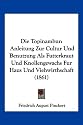 Die Topinambur: Anleitung Zur Cultur Und Benutzung ALS Futterkraut Und Knollengewachs Fur Haus Und Viehwirthschaft (1861)