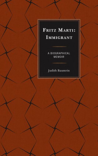 Fritz Marti: Immigrant, A Biographical Memoir