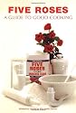 Five Roses: A Guide to Good Cooking