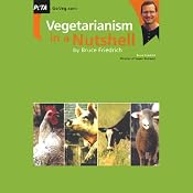 Vegetarianism in a Nutshell | [Bruce Friedrich]