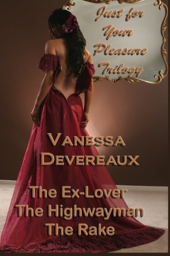 Just For Your Pleasure Trilogy: The Ex Lover, The Highwayman, The Rake
