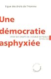 Une d�mocratie asphyxi�e : L'�tat des droits de l'Homme en France